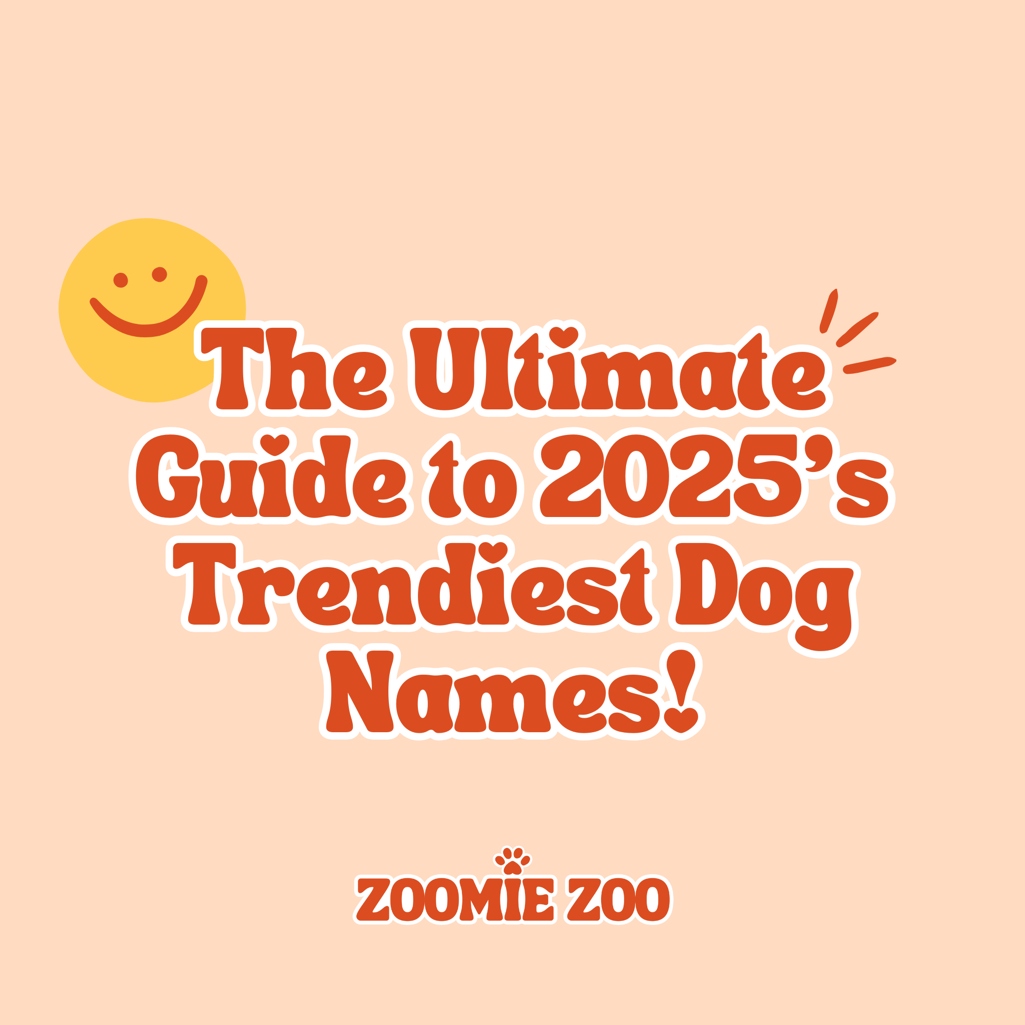 The Ultimate Guide to 2025’s Trendiest Dog Names!